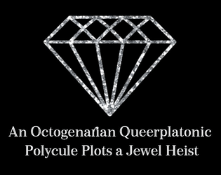 An Octogenarian Queerplatonic Polycule Plots a Jewel Heist  