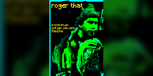 Cover image for roger that: a lockdown sufjan stevens fanzine
