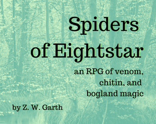 Spiders of Eightstar   - A game of venom, chitin, and bogland magic 