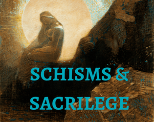 Schisms & Sacrilege   - A solo game about making a religion 