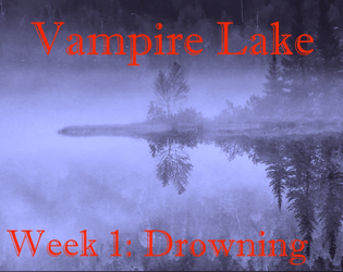 Vampire Lake - Week 1: Drowning  
