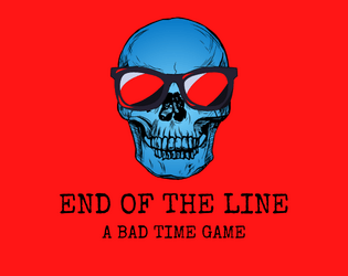 End of The Line   - A game where you try to avoid dying gruesomely! 