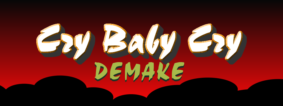 Cry Baby Cry Demake