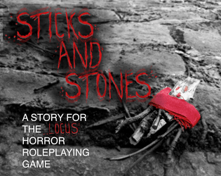 Sticks and Stones   - A one-shot story for the Locus horror ttrpg 