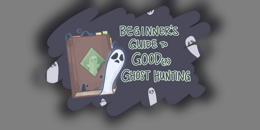 Cover image for Beginner's Guide to Good(?) Ghost Hunting