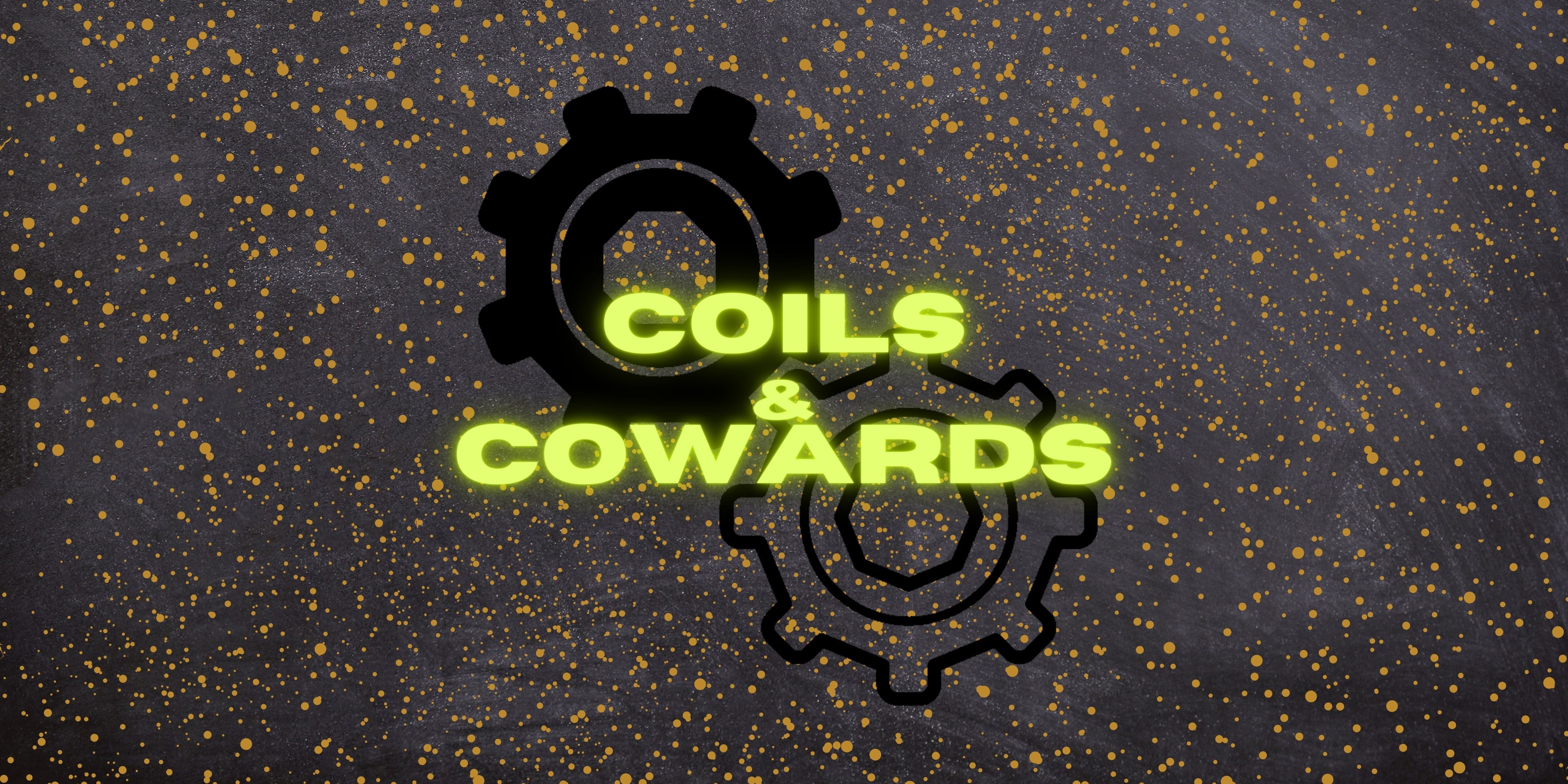 Coils & Cowards