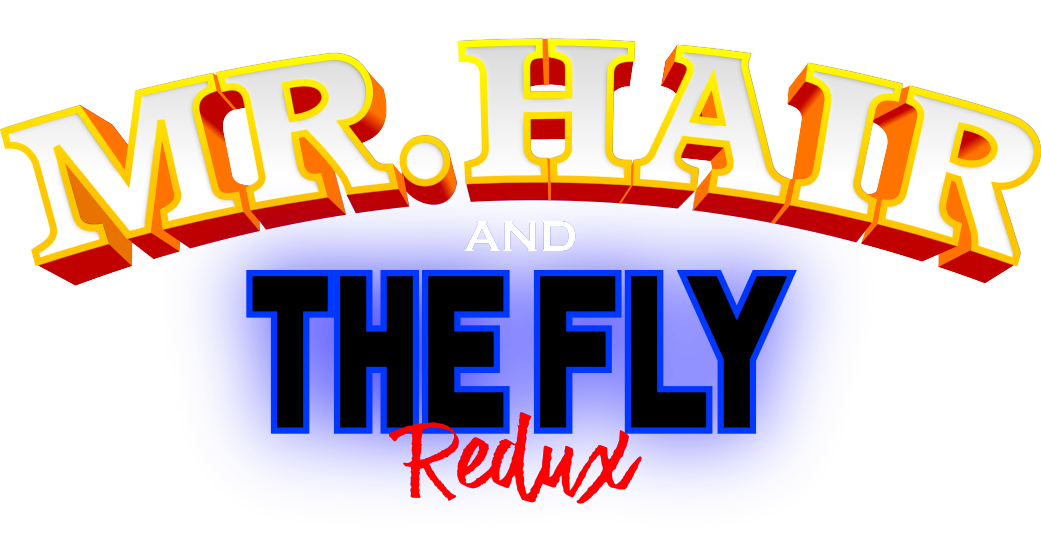 Mr Hair and The Fly Redux