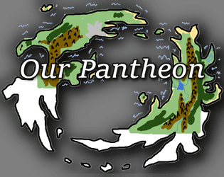 Our Pantheon   - A GMless TTRPG about gods creating a world and the people in it 