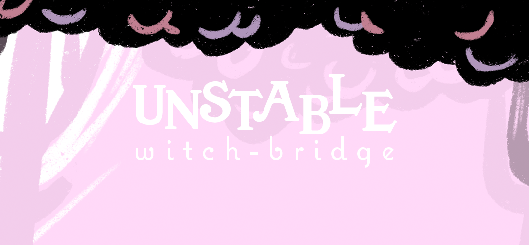 UNSTABLE witch-bridge