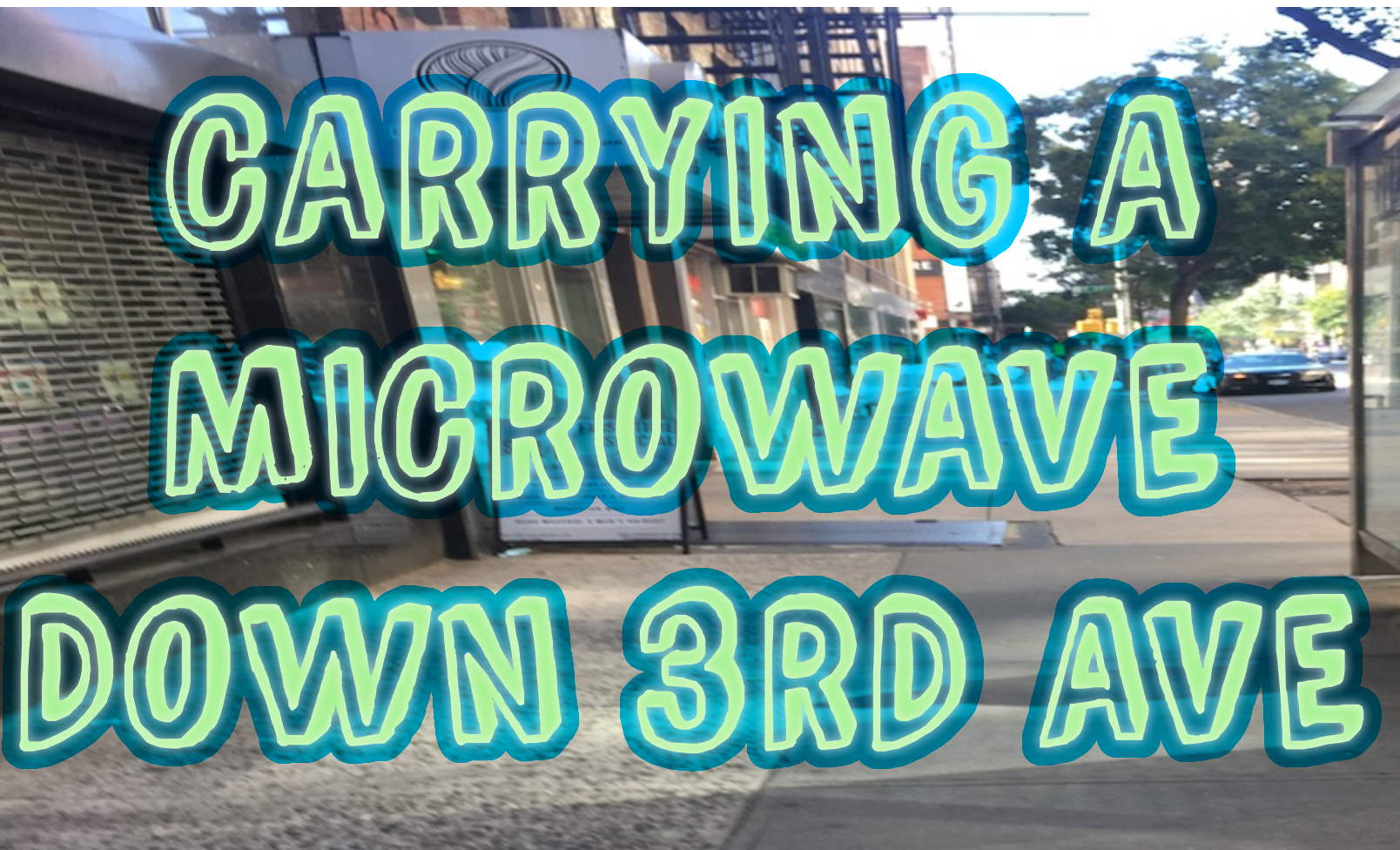 Carrying A Microwave Down 3rd Ave