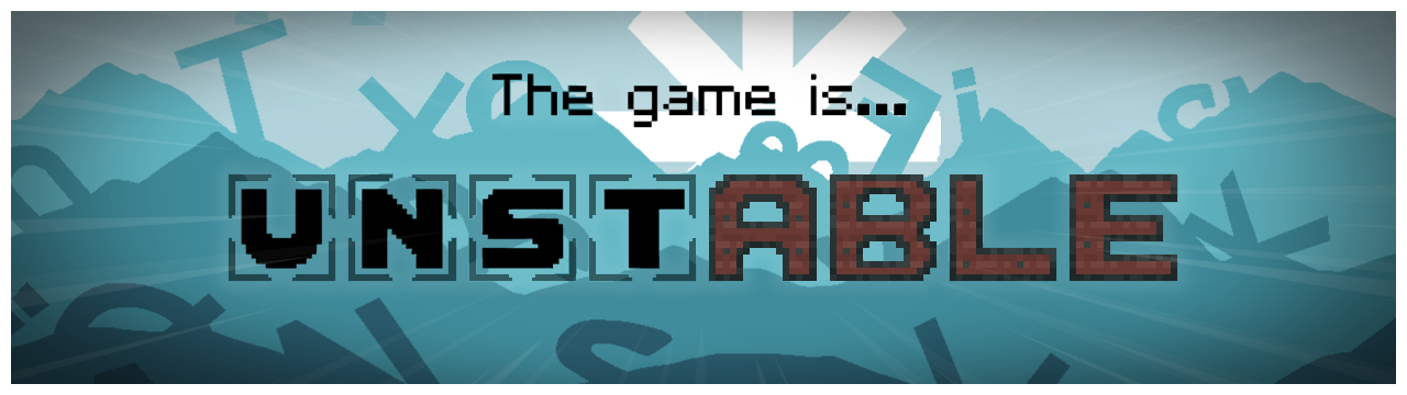 The game is...Unstable
