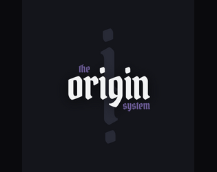 The Origin System   - A forever free, modular, genre agnostic, narrative driven, survival TRPG. 