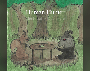 Human Hunter: The Proof is Out There   - Cryptids searching for proof that humans exist. 
