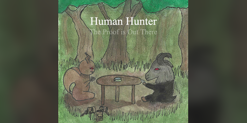 Cover image for Human Hunter: The Proof is Out There