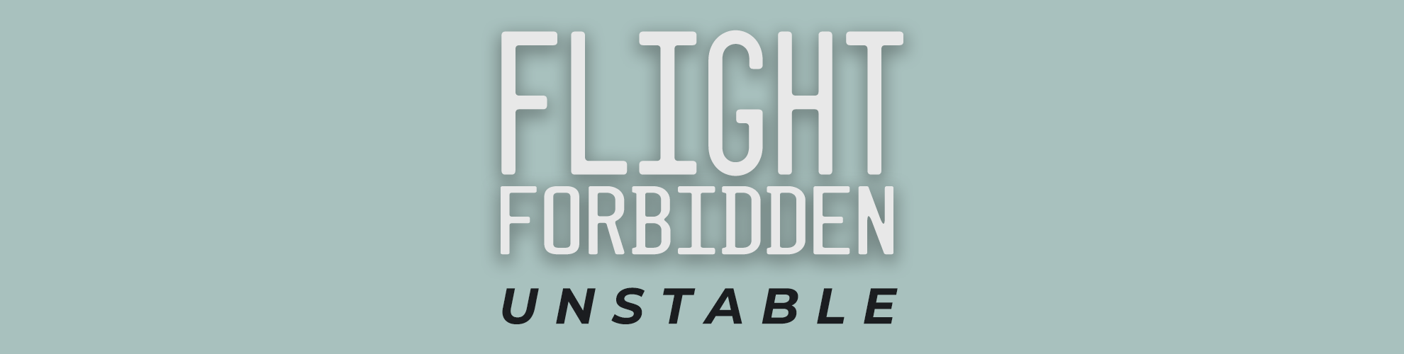 Flying Forbidden: Unstable