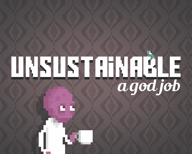 Cover image for UNSUSTAINABLE: a god job