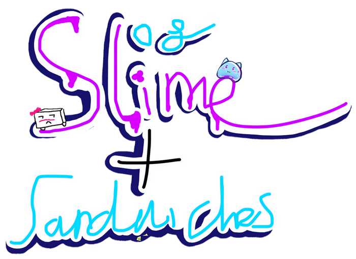 Of Slime And Sandwiches