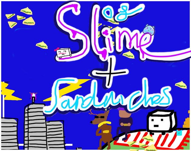 Of Slime And Sandwiches