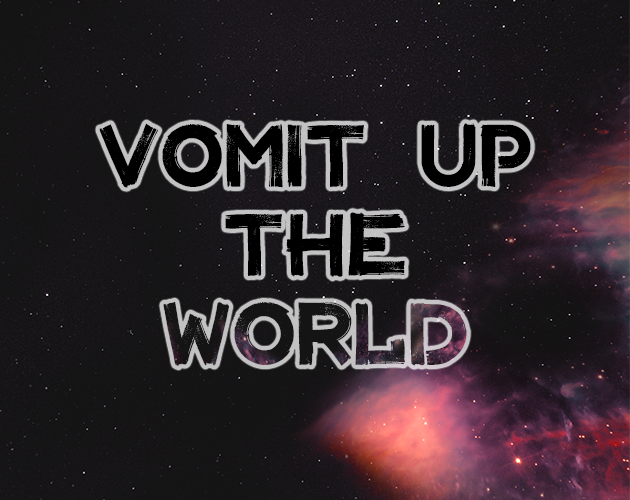 Vomit Up The World