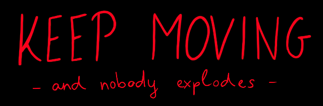 Keep moving and nobody explodes