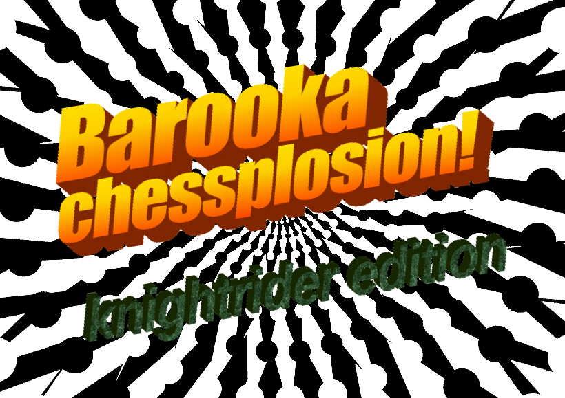 Cover image for Barooka chessplosion! - knightrider edition