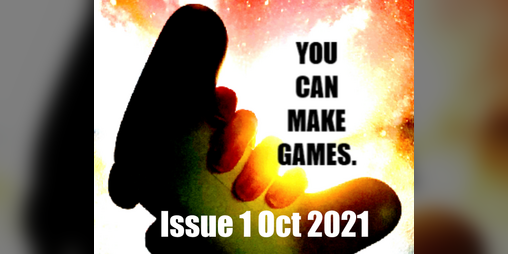 Cover image for You Can Make Games - Issue 01 - October 2021
