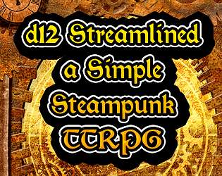 d12 Streamlined: A Simple Steampunk TTRPG