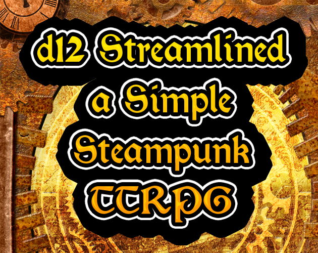 d12 Streamlined: A Simple Steampunk TTRPG