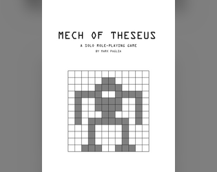 Mech of Theseus   - A solo tabletop RPG of building and repairing a rad mech 