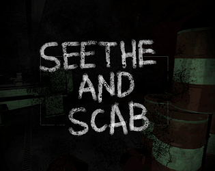 seethe and scab [$8.00] [Simulation] [Windows] [macOS] [Linux]