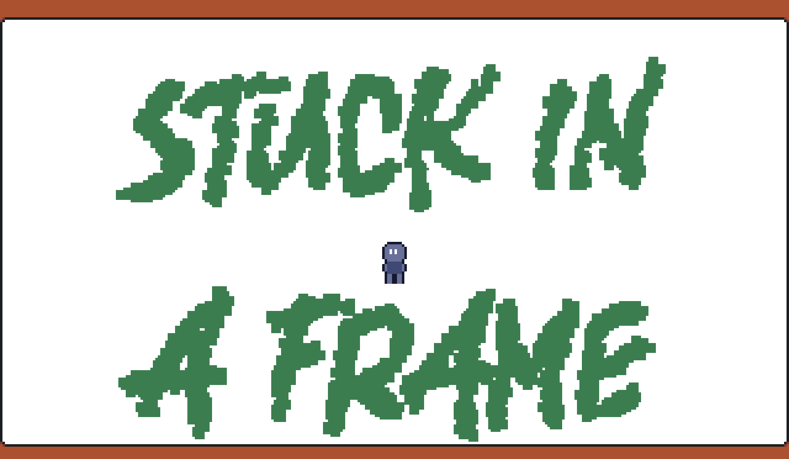 STUCK IN A FRAME