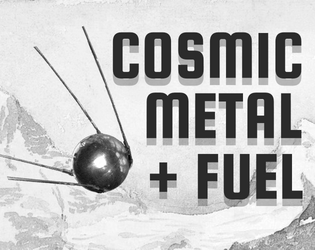 Cosmic Metal + Fuel   - Explore and repurpose spaceships. 