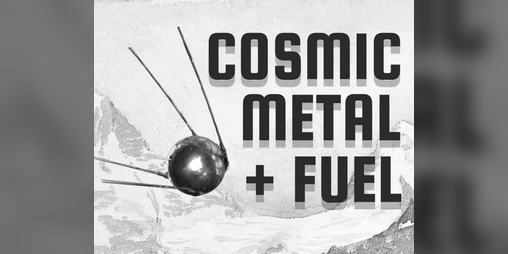 Cover image for Cosmic Metal + Fuel