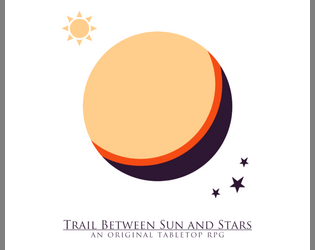Trail Between Sun and Stars DEMO   - A tabletop RPG about exploring an unfamiliar world 