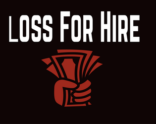 Loss for Hire (Playtest Version)  