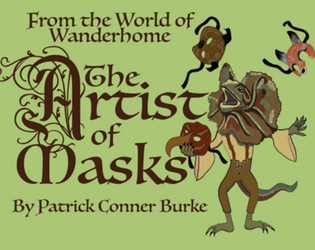 The Artist of Masks Wanderhome Playbook   - Commedia dell'Arte independent material for Wanderhome 