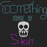 Something Made of Skin - demo