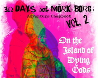 Adventure Chapbook Vol. 2   - The 30 Days of MÖRK BORG Adventure Chapbook series continues with three more escapades full of misery in Volume 2! 