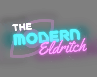 The Modern Eldritch - Public Playtest   - A game of eldritch corporate greed, sovereign citizen wizards, and non-profits who spy because they care. 