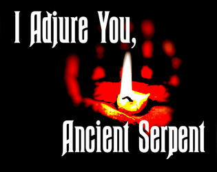 I Adjure You, Ancient Serpent   - Direct a horror movie with your friends in this Caltrop Core exorcism game 