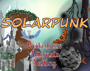 Solarpunk Wickedness Alternate Setting  