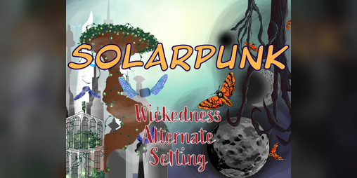 Cover image for Solarpunk Wickedness Alternate Setting