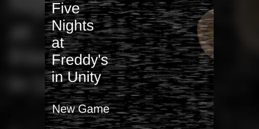 Cover image for Five Nights At Freddy's in Unity