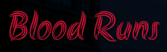 Blood Runs...