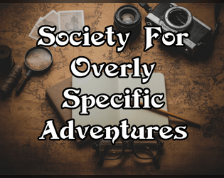 Society For Overly Specific Adventures  