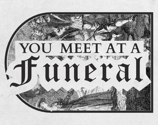 You Meet at a Funeral   - A supplement for starting a campaign 