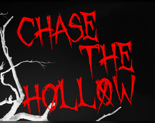 Chase the H0ll0w   - A game of fear and isolation for 3 to 5 players who would go into a bunker in the woods to follow something horrifying. 