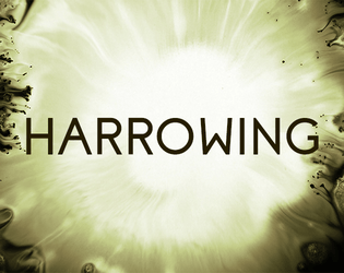HARROWING   - Micro-RPG about a group of people having a really bad day. 
