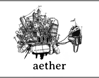 aether   - A systemless setting about a city in the sky. 