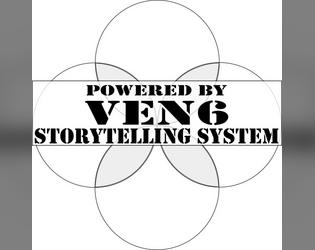 VEN6 System Reference Document (SRD)   - VEN6 is a roleplaying system designed to create narrative storytelling games with conflict mechanics and a GM option. 